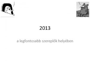 2013 a legfontosabb szereplk helyben 2013 janur 5