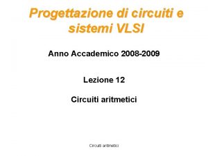 Progettazione di circuiti e sistemi VLSI Anno Accademico