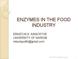 ENZYMES IN THE FOOD INDUSTRY ERASTUS K KANGETHE