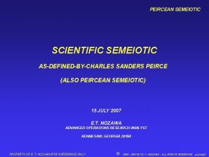 PEIRCEAN SEMEIOTIC SCIENTIFIC SEMEIOTIC ASDEFINEDBYCHARLES SANDERS PEIRCE ALSO