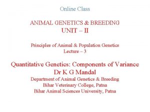 Online Class ANIMAL GENETICS BREEDING UNIT II Principles