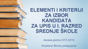 ELEMENTI I KRITERIJI ZA IZBOR KANDIDATA ZA UPIS