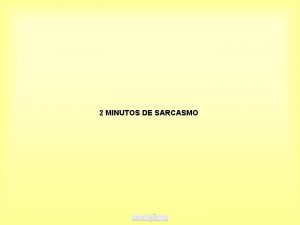 2 MINUTOS DE SARCASMO l No s porque