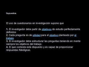 Supuestos El uso de cuestionarios en investigacin supone