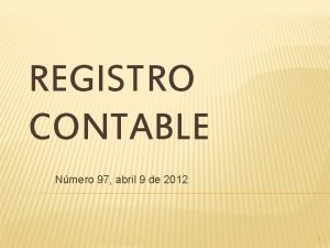 REGISTRO CONTABLE Nmero 97 abril 9 de 2012