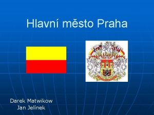 Hlavn msto Praha Darek Matwikow Jan Jelnek Poloha