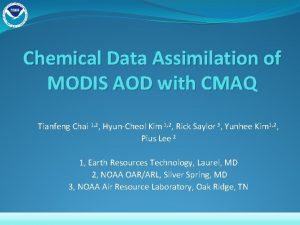 Chemical Data Assimilation of MODIS AOD with CMAQ