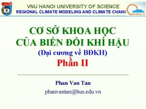VNU HANOI UNIVERSITY OF SCIENCE REGIONAL CLIMATE MODELING