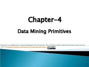 Chapter4 Data Mining Primitives This work is created