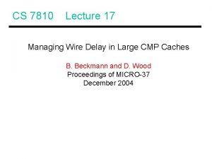 CS 7810 Lecture 17 Managing Wire Delay in