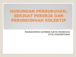 HUBUNGAN PERBURUHAN SERIKAT PEKERJA DAN PERUNDINGAN KOLEKTIF MANAJEMEN