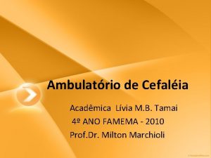 Ambulatrio de Cefalia Acadmica Lvia M B Tamai