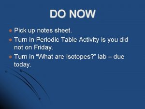 DO NOW Pick up notes sheet l Turn