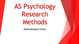 AS Psychology Research Methods Methodological Issues Reliability refers