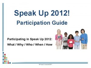 Speak Up 2012 Participation Guide Participating in Speak