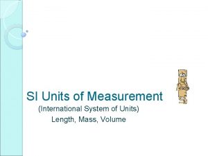 SI Units of Measurement International System of Units