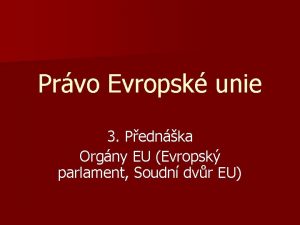 Prvo Evropsk unie 3 Pednka Orgny EU Evropsk