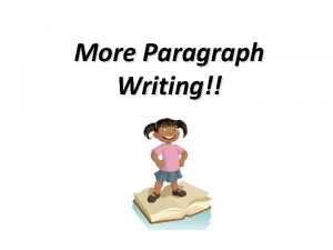 More Paragraph Writing Review Parts of a Paragraph