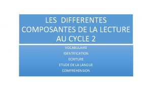 LES DIFFERENTES COMPOSANTES DE LA LECTURE AU CYCLE