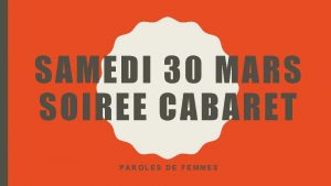 SAMEDI 30 MARS SOIREE CABARET PAROLES DE FEMMES