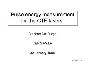 Pulse energy measurement for the CTF lasers Stphan