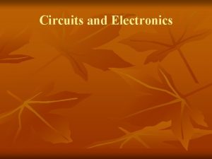 Circuits and Electronics Circuits A circuit is a