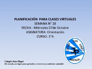 PLANIFICACIN PARA CLASES VIRTUALES SEMANA N 28 FECHA