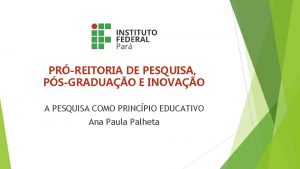 PRREITORIA DE PESQUISA PSGRADUAO E INOVAO A PESQUISA