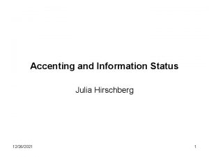 Accenting and Information Status Julia Hirschberg 12262021 1