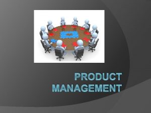 PRODUCT MANAGEMENT What is a product A product