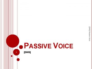 DWS Passive Voice PASSIVE VOICE 1 DWS A