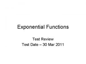 Exponential Functions Test Review Test Date 30 Mar
