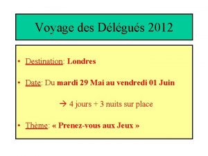 Voyage des Dlgus 2012 Destination Londres Date Du