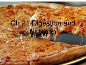 Ch 21 Digestion and Nutrition Ingestion methods All