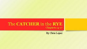 The CATCHER in the RYE Chapters 14 17