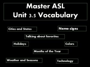 Master ASL Unit 3 5 Vocabulary Name signs