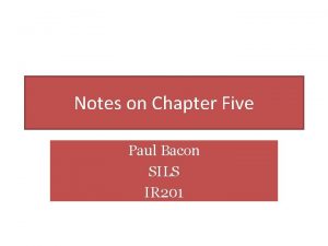 Notes on Chapter Five Paul Bacon SILS IR