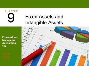 CHAPTER 9 Fixed Assets and Intangible Assets Warren