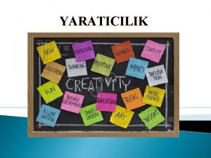 YARATICILIK Yaratclk Latince creare kelimesinden gelir dourmak yaratmak