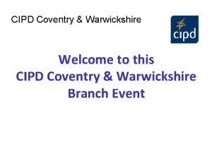 CIPD Coventry Warwickshire Welcome to this CIPD Coventry