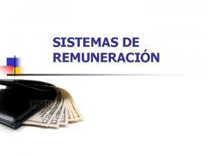 SISTEMAS DE REMUNERACIN PARTE I SISTEMAS DE RRHH