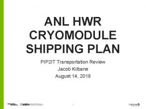 ANL HWR CRYOMODULE SHIPPING PLAN PIP 2 IT