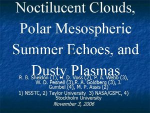 Noctilucent Clouds Polar Mesospheric Summer Echoes and Dusty