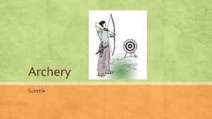 Archery Subtitle History Archeological evidence of use in