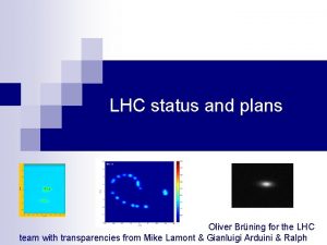 LHC status and plans Oliver Brning for the