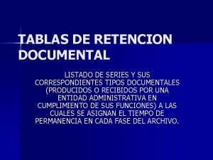 TABLAS DE RETENCION DOCUMENTAL LISTADO DE SERIES Y