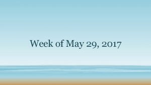 Week of May 29 2017 Tuesday May 30