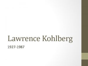 Lawrence Kohlberg 1927 1987 Bio From Bronxville NY