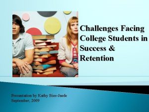 Challenges Facing College Students in Success Retention Presentation