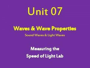 Unit 07 Waves Wave Properties Sound Waves Light